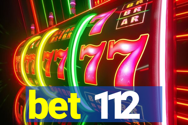 bet 112